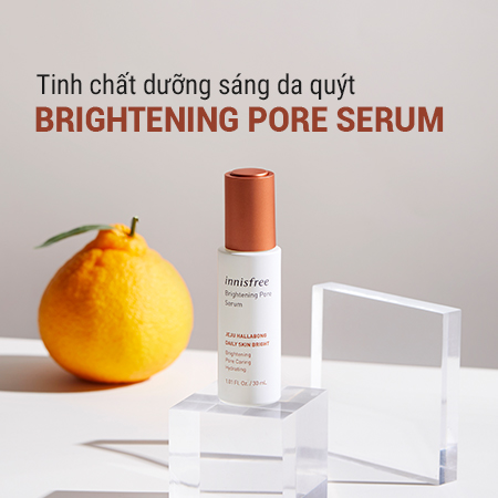 Tinh chất dưỡng sáng và chăm sóc lỗ chân lông innisfree Brightening Pore Serum 30ml