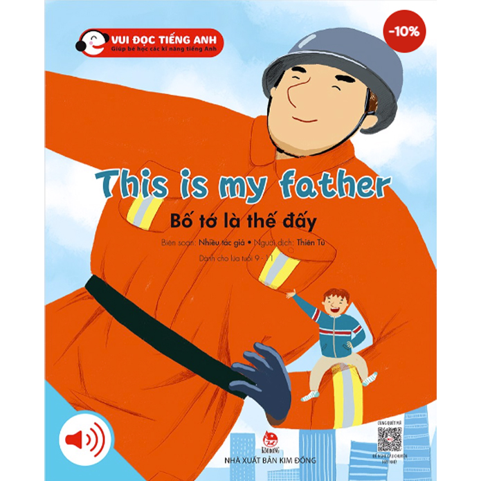 BỘ 3 - VUI ĐỌC TIẾNG ANH - GIÚP BÉ HỌC CÁC KĨ NĂNG TIẾNG ANH - THIS IS MY FATHER - BỐ TỚ LÀ THẾ ĐẤY