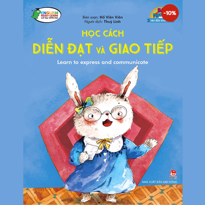 BÉ NGOAN RÈN ĐỨC TÍNH TỐT - HỌC CÁCH DIỄN ĐẠT VÀ GIAO TIẾP - LEARN TO EXPRESS AND COMMUNICATE