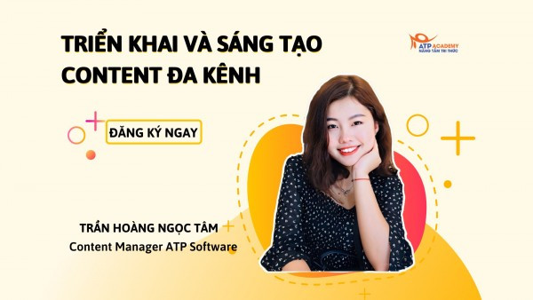 TRIỂN KHAI VÀ SÁNG TẠO CONTENT ĐA KÊNH